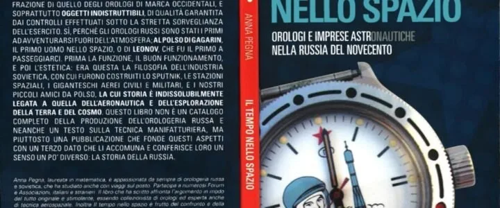 The Time in Space by Anna Pegna: A Journey into Soviet and Space Horology Copertina del libro 'Il tempo nello spazio: Orologi e imprese astronautiche nella Russia del Novecento' di Anna Pegna, con immagine di un orologio sovietico